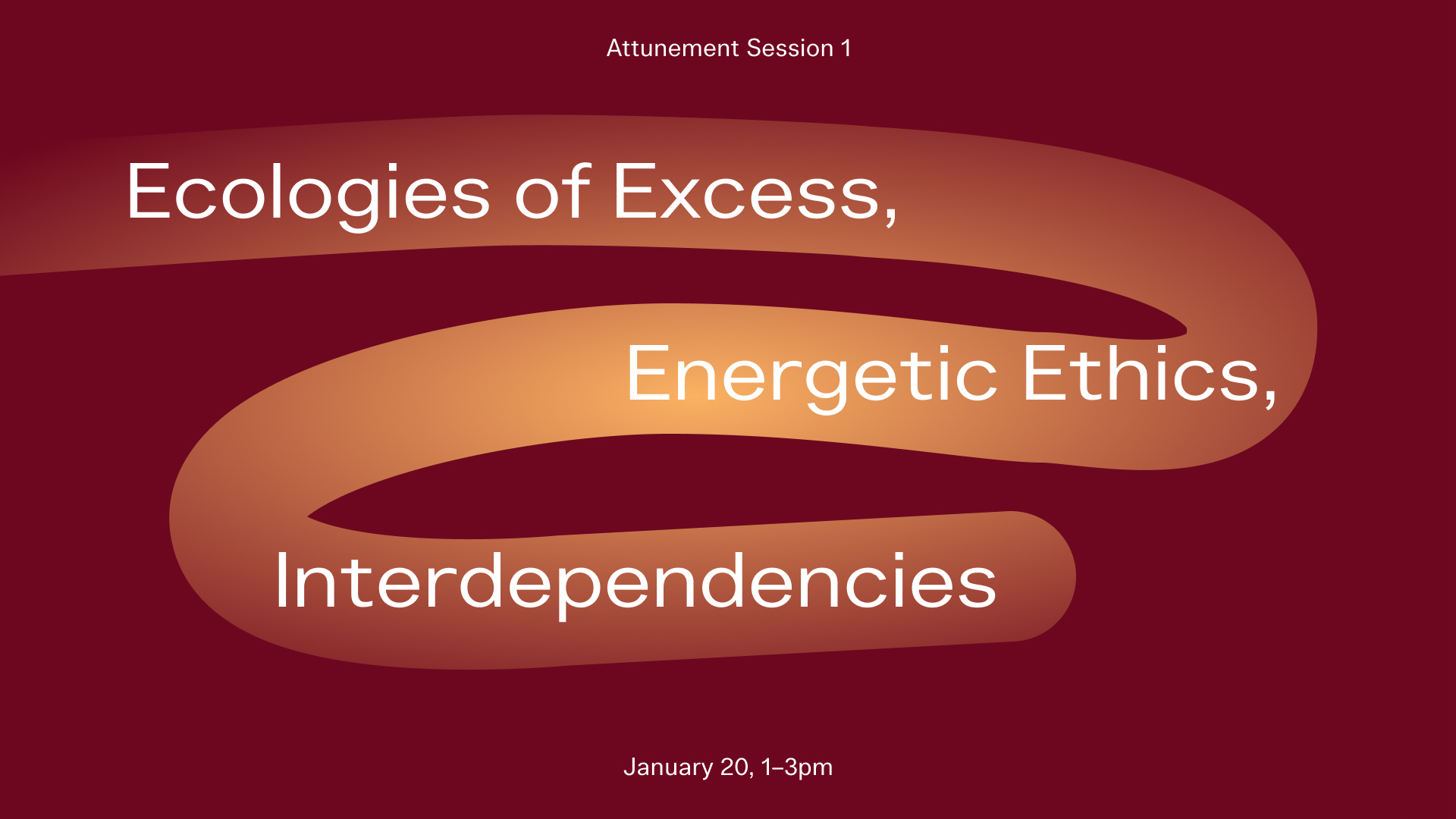 Text image with swirl: Attunement Session 1 Ecologies of Excess, Energetic Ethics, Interdependencies